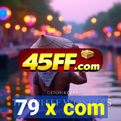 79 x com